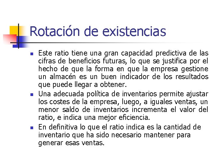 Rotación de existencias n n n Este ratio tiene una gran capacidad predictiva de