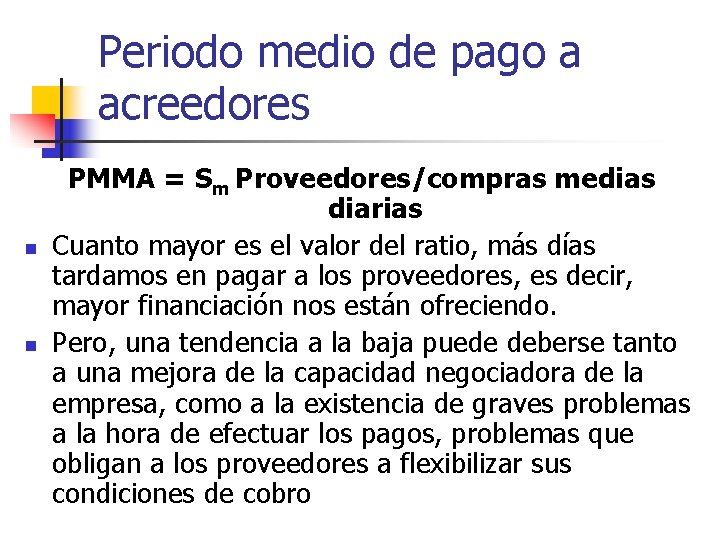 Periodo medio de pago a acreedores n n PMMA = Sm Proveedores/compras medias diarias