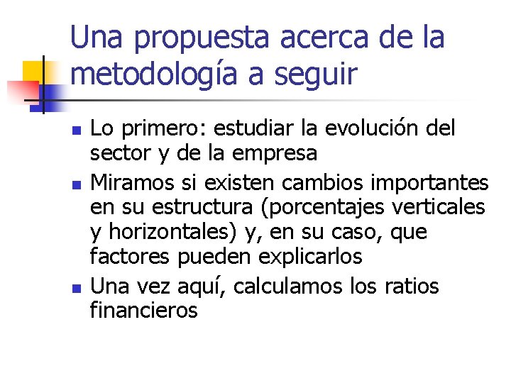 Una propuesta acerca de la metodología a seguir n n n Lo primero: estudiar