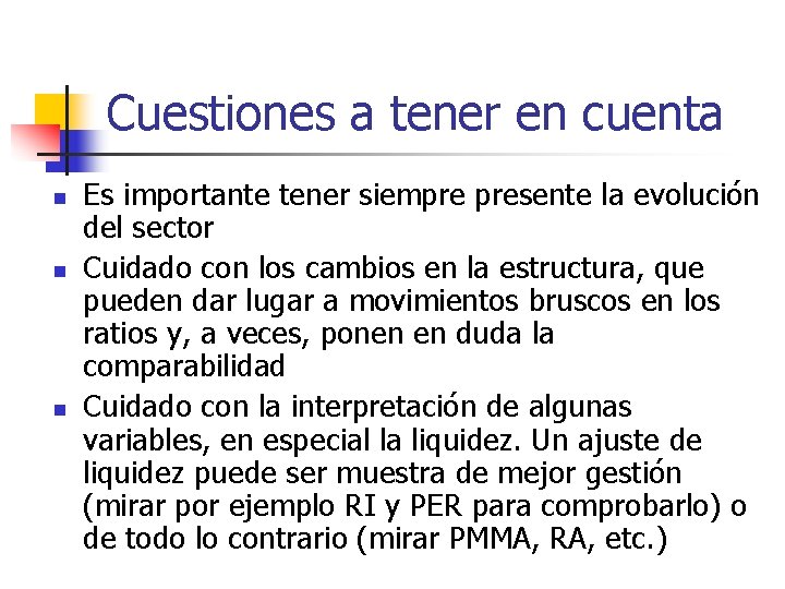 Cuestiones a tener en cuenta n n n Es importante tener siempre presente la