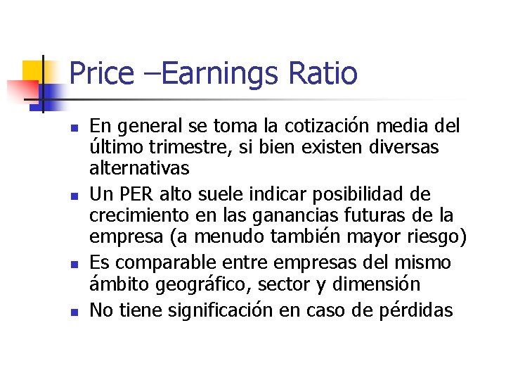 Price –Earnings Ratio n n En general se toma la cotización media del último