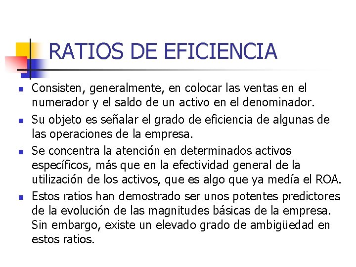 RATIOS DE EFICIENCIA n n Consisten, generalmente, en colocar las ventas en el numerador
