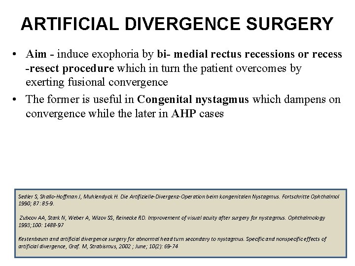 ARTIFICIAL DIVERGENCE SURGERY • Aim - induce exophoria by bi- medial rectus recessions or