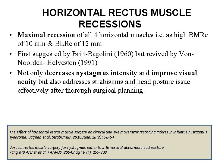 HORIZONTAL RECTUS MUSCLE RECESSIONS • Maximal recession of all 4 horizontal muscles i. e,