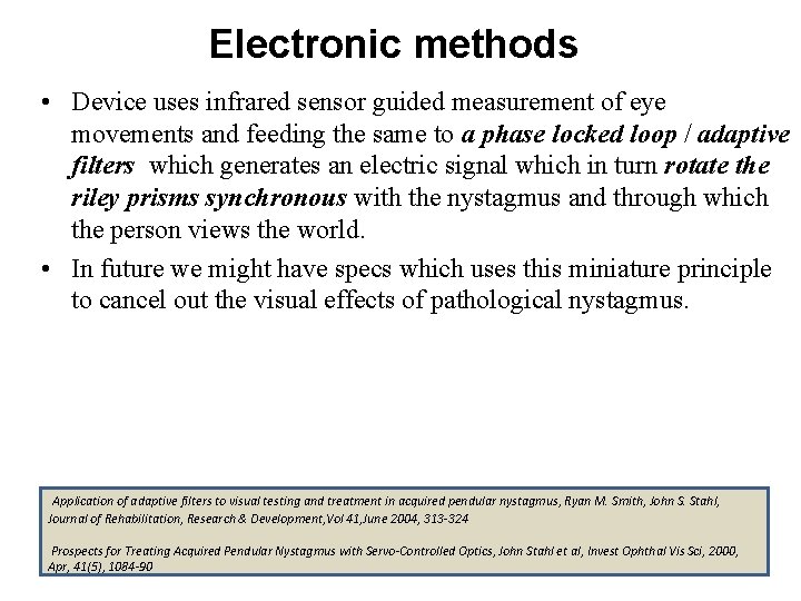 Electronic methods • Device uses infrared sensor guided measurement of eye movements and feeding