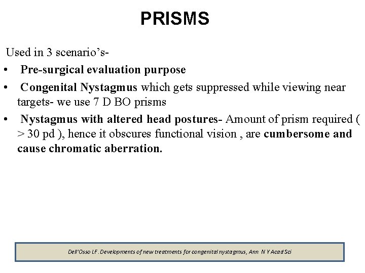 PRISMS Used in 3 scenario’s • Pre-surgical evaluation purpose • Congenital Nystagmus which gets