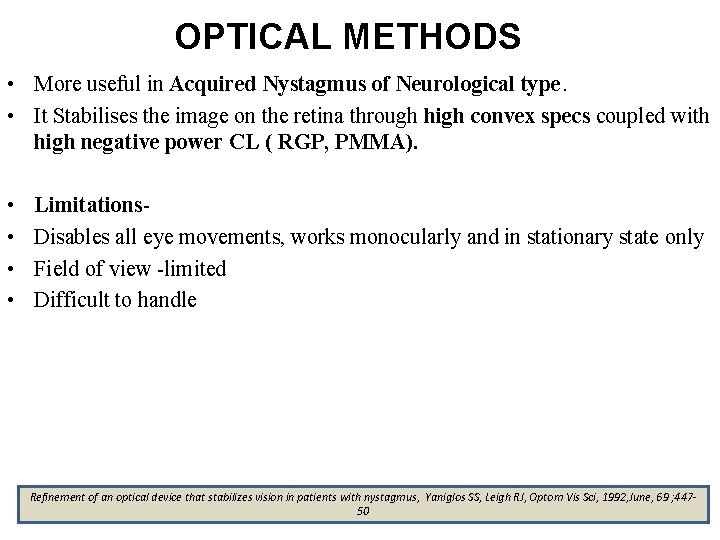 OPTICAL METHODS • More useful in Acquired Nystagmus of Neurological type. • It Stabilises