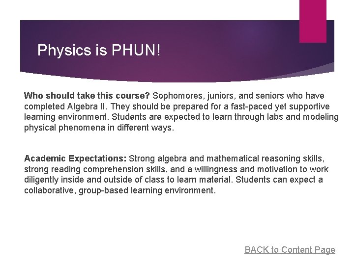 Physics is PHUN! Who should take this course? Sophomores, juniors, and seniors who have