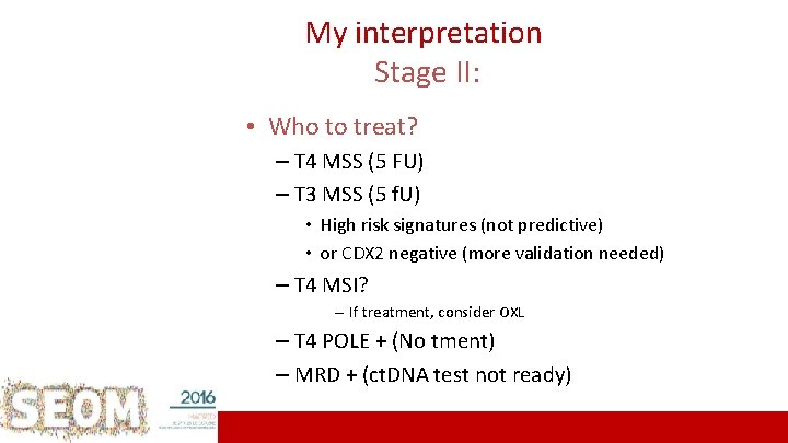 My interpretation Stage II: • Who to treat? – T 4 MSS (5 FU)