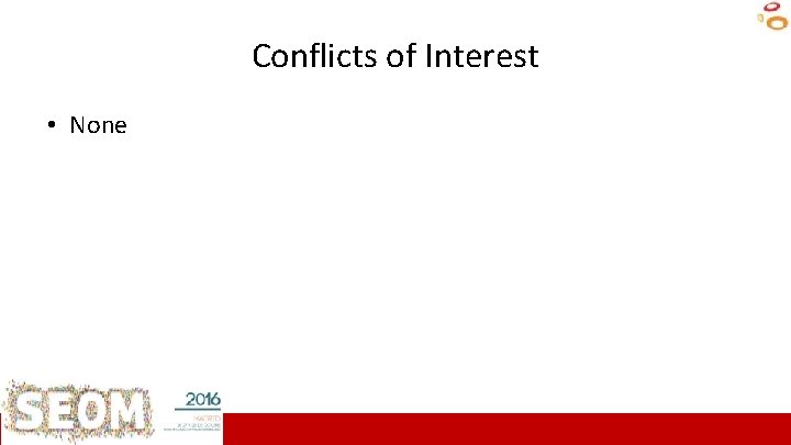 Conflicts of Interest • None ICO L’Hospitalet 
