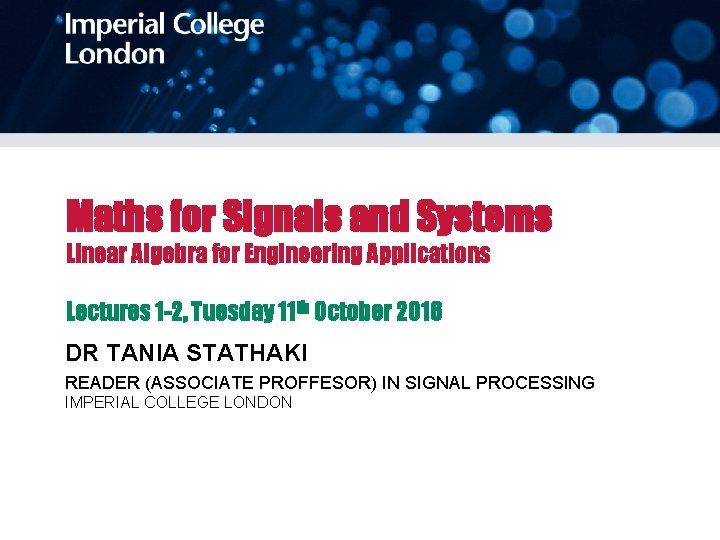 Maths for Signals and Systems Linear Algebra for Engineering Applications Lectures 1 -2, Tuesday