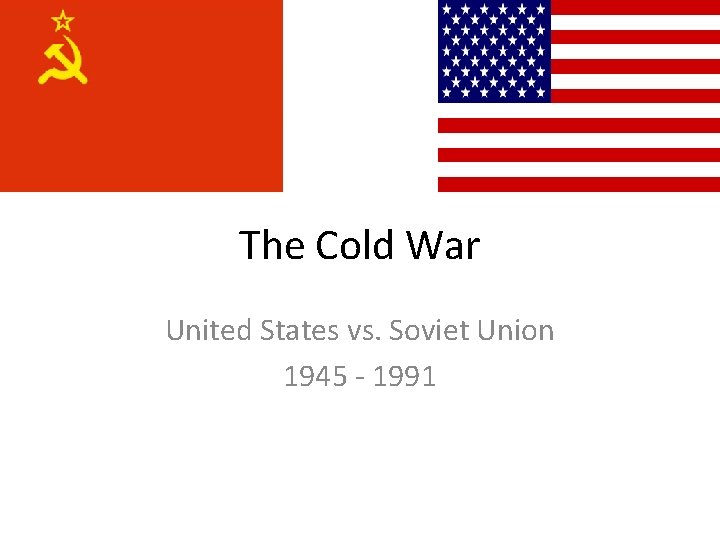 The Cold War United States vs Soviet Union