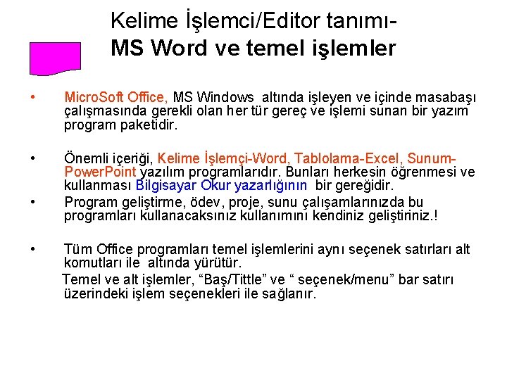 Kelime İşlemci/Editor tanımıMS Word ve temel işlemler • Micro. Soft Office, MS Windows altında