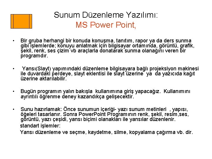 Sunum Düzenleme Yazılımı: MS Power Point, • Bir gruba herhangi bir konuda konuşma, tanıtım,