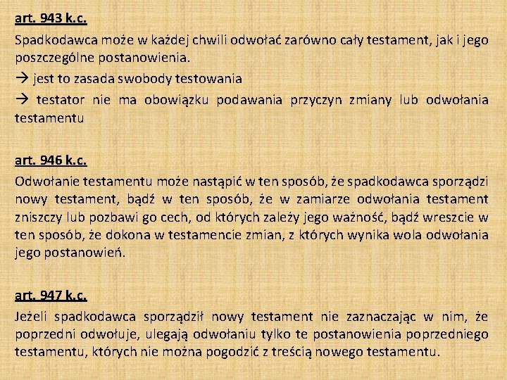 art. 943 k. c. Spadkodawca może w każdej chwili odwołać zarówno cały testament, jak art. 943 k. c. Spadkodawca może w każdej chwili odwołać zarówno cały testament, jak