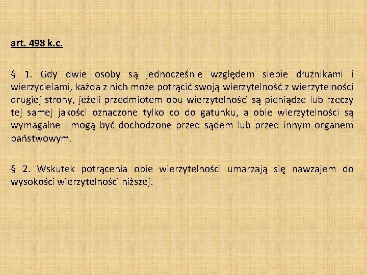 art. 498 k. c. § 1. Gdy dwie osoby są jednocześnie względem siebie dłużnikami art. 498 k. c. § 1. Gdy dwie osoby są jednocześnie względem siebie dłużnikami