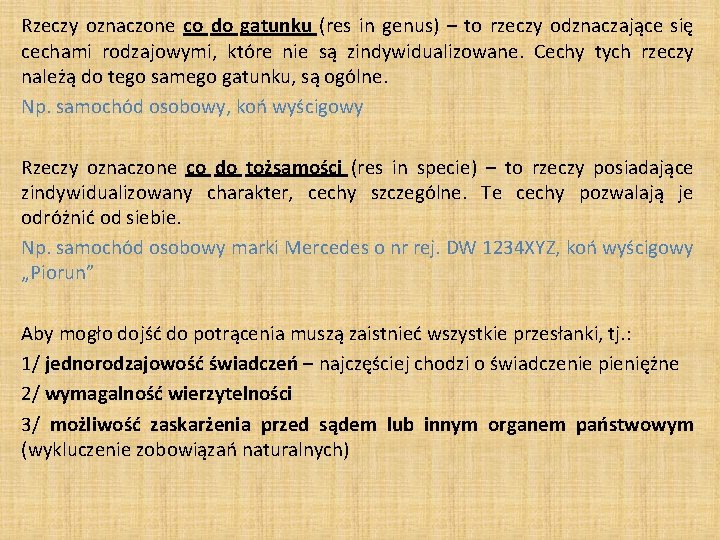 Rzeczy oznaczone co do gatunku (res in genus) – to rzeczy odznaczające się cechami Rzeczy oznaczone co do gatunku (res in genus) – to rzeczy odznaczające się cechami