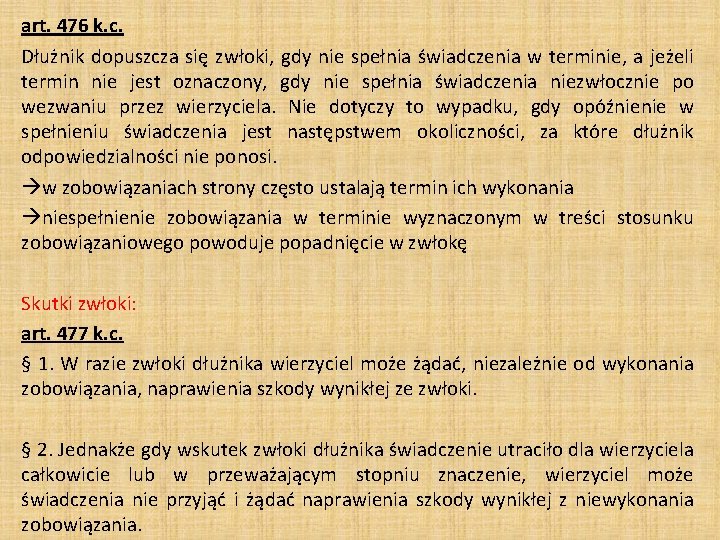 art. 476 k. c. Dłużnik dopuszcza się zwłoki, gdy nie spełnia świadczenia w terminie, art. 476 k. c. Dłużnik dopuszcza się zwłoki, gdy nie spełnia świadczenia w terminie,