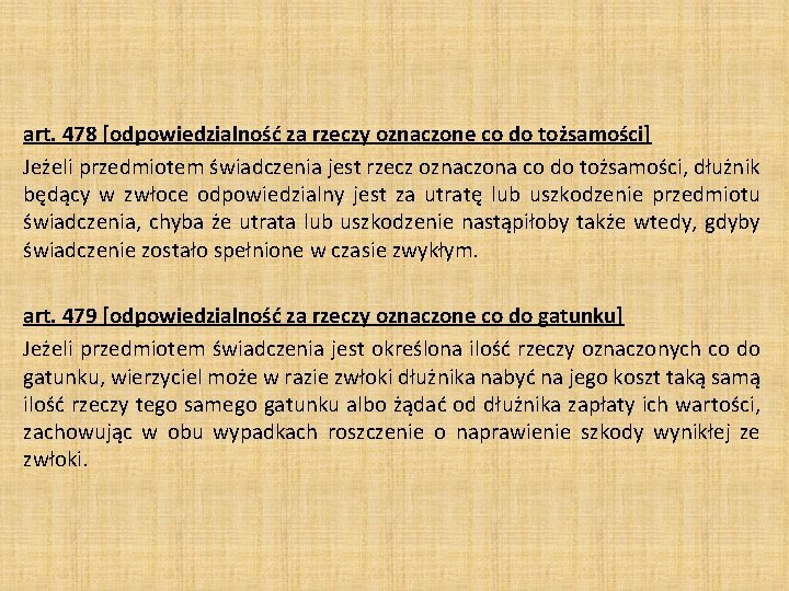 art. 478 [odpowiedzialność za rzeczy oznaczone co do tożsamości] Jeżeli przedmiotem świadczenia jest rzecz