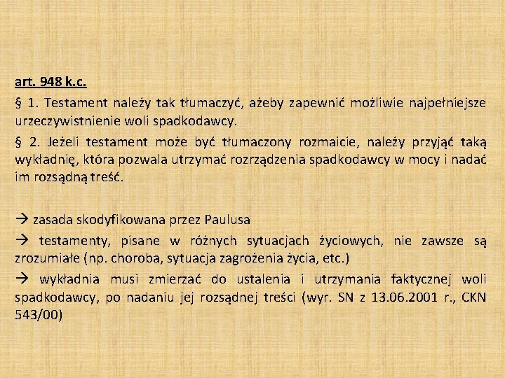 art. 948 k. c. § 1. Testament należy tak tłumaczyć, ażeby zapewnić możliwie najpełniejsze art. 948 k. c. § 1. Testament należy tak tłumaczyć, ażeby zapewnić możliwie najpełniejsze