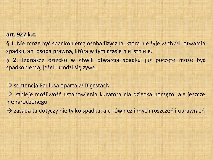 art. 927 k. c. § 1. Nie może być spadkobiercą osoba fizyczna, która nie art. 927 k. c. § 1. Nie może być spadkobiercą osoba fizyczna, która nie