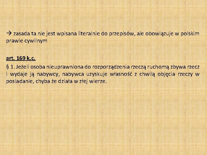 zasada ta nie jest wpisana literalnie do przepisów, ale obowiązuje w polskim prawie zasada ta nie jest wpisana literalnie do przepisów, ale obowiązuje w polskim prawie