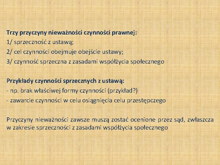 Trzy przyczyny nieważności czynności prawnej: 1/ sprzeczność z ustawą; 2/ cel czynności obejmuje obejście Trzy przyczyny nieważności czynności prawnej: 1/ sprzeczność z ustawą; 2/ cel czynności obejmuje obejście
