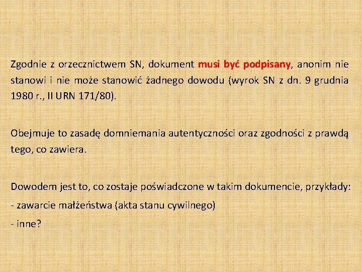 Zgodnie z orzecznictwem SN, dokument musi być podpisany, anonim nie stanowi i nie może Zgodnie z orzecznictwem SN, dokument musi być podpisany, anonim nie stanowi i nie może