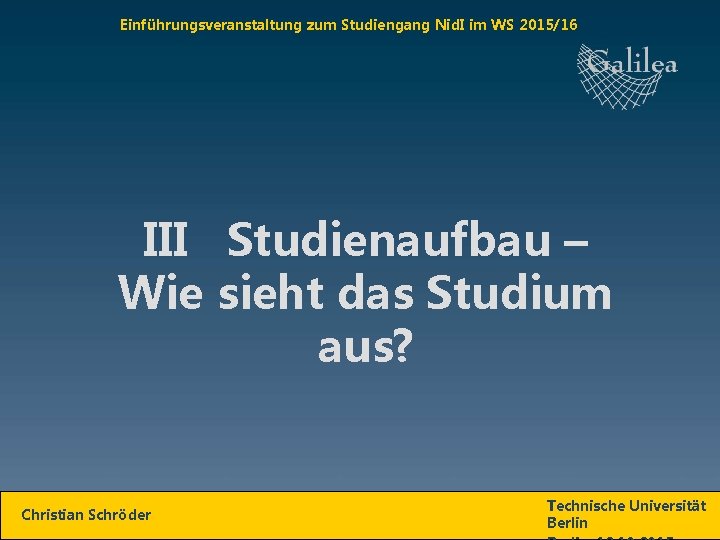 Einführungsveranstaltung zum Studiengang Nid. I im WS 2015/16 III Studienaufbau – Wie sieht das