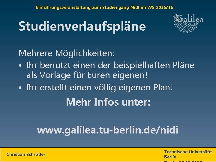 Einführungsveranstaltung zum Studiengang Nid. I im WS 2015/16 Studienverlaufspläne Mehrere Möglichkeiten: • Ihr benutzt