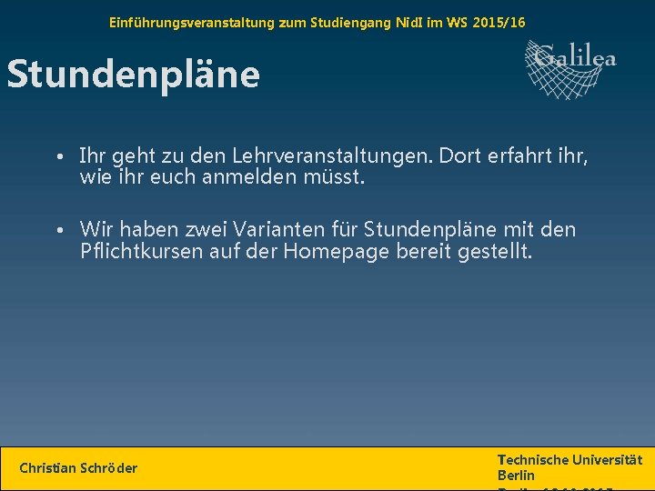 Einführungsveranstaltung zum Studiengang Nid. I im WS 2015/16 Stundenpläne • Ihr geht zu den