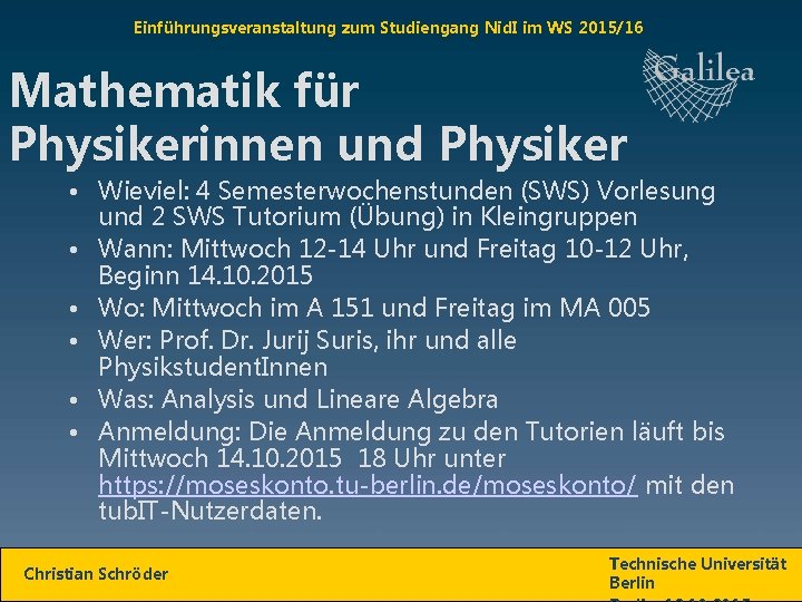 Einführungsveranstaltung zum Studiengang Nid. I im WS 2015/16 Mathematik für Physikerinnen und Physiker •