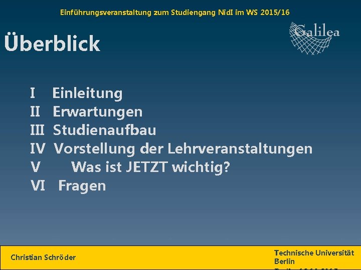 Einführungsveranstaltung zum Studiengang Nid. I im WS 2015/16 Überblick I II IV V VI