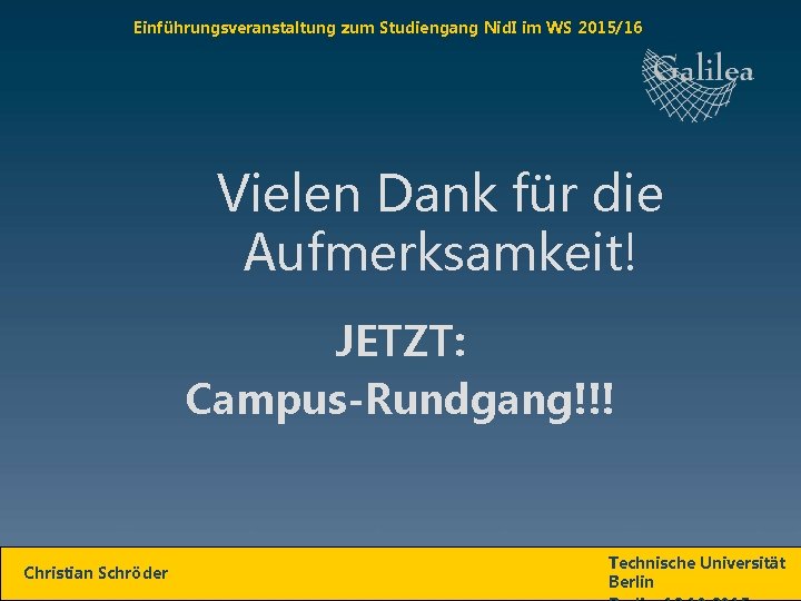 Einführungsveranstaltung zum Studiengang Nid. I im WS 2015/16 Vielen Dank für die Aufmerksamkeit! JETZT:
