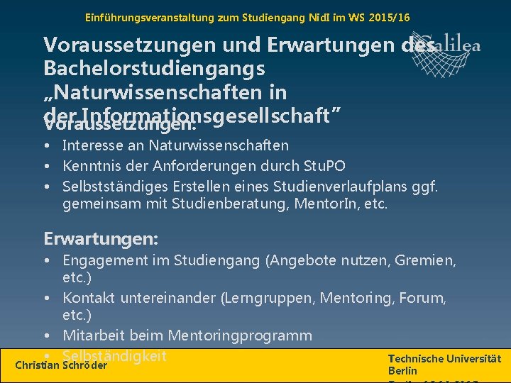 Einführungsveranstaltung zum Studiengang Nid. I im WS 2015/16 Voraussetzungen und Erwartungen des Bachelorstudiengangs „Naturwissenschaften