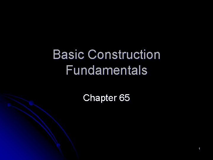 Basic Construction Fundamentals Chapter 65 1 