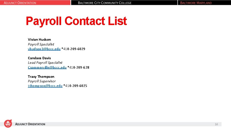 Payroll Contact List Vivian Hudson Payroll Specialist vhudson 3@bccc. edu *410 -209 -6029 Candace