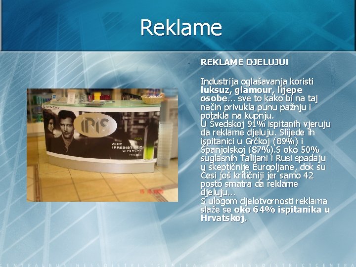Reklame - REKLAME DJELUJU! Industrija oglašavanja koristi luksuz, glamour, lijepe osobe. . . sve Reklame - REKLAME DJELUJU! Industrija oglašavanja koristi luksuz, glamour, lijepe osobe. . . sve