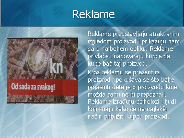 Reklame - - Reklame predstavljaju atraktivnim izgledom proizvod i prikazuju nam ga u najboljem