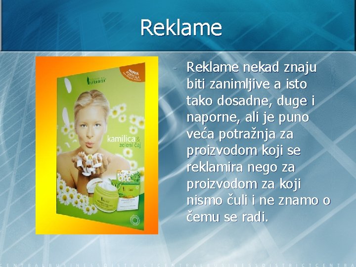 Reklame - Reklame nekad znaju biti zanimljive a isto tako dosadne, duge i naporne,