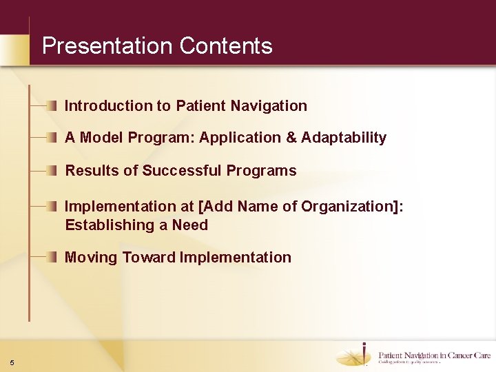 Presentation Contents Introduction to Patient Navigation A Model Program: Application & Adaptability Results of