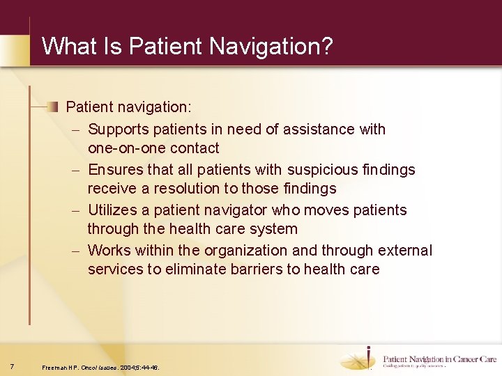 What Is Patient Navigation? Patient navigation: – Supports patients in need of assistance with