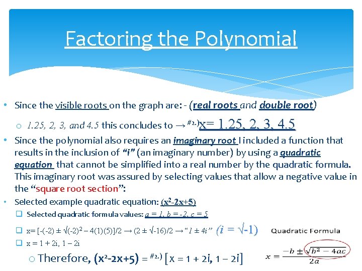 Factoring the Polynomial • Since the visible roots on the graph are: - (real