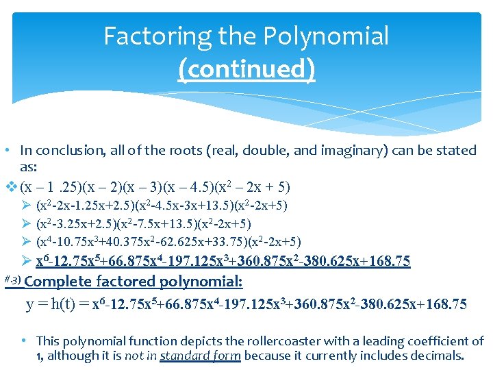 Factoring the Polynomial (continued) • In conclusion, all of the roots (real, double, and