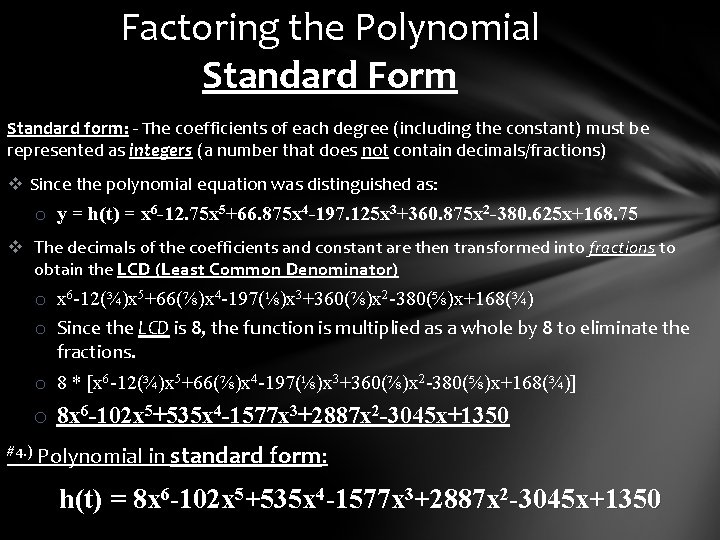 Factoring the Polynomial Standard Form Standard form: - The coefficients of each degree (including