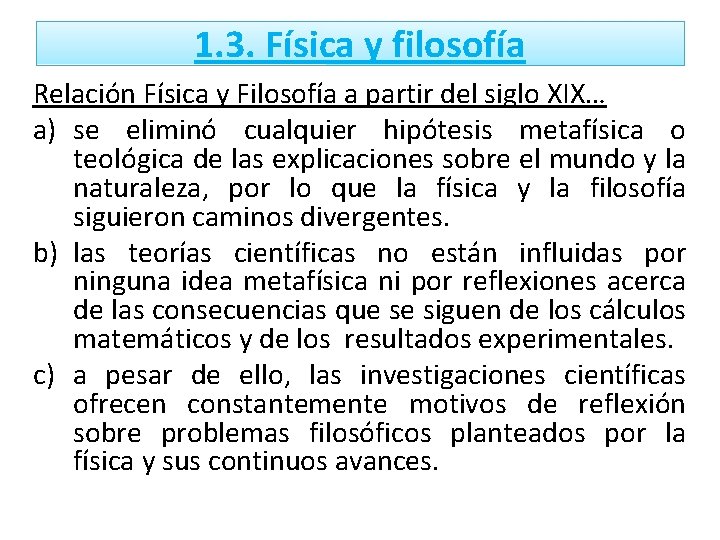 1. 3. Física y filosofía Relación Física y Filosofía a partir del siglo XIX…