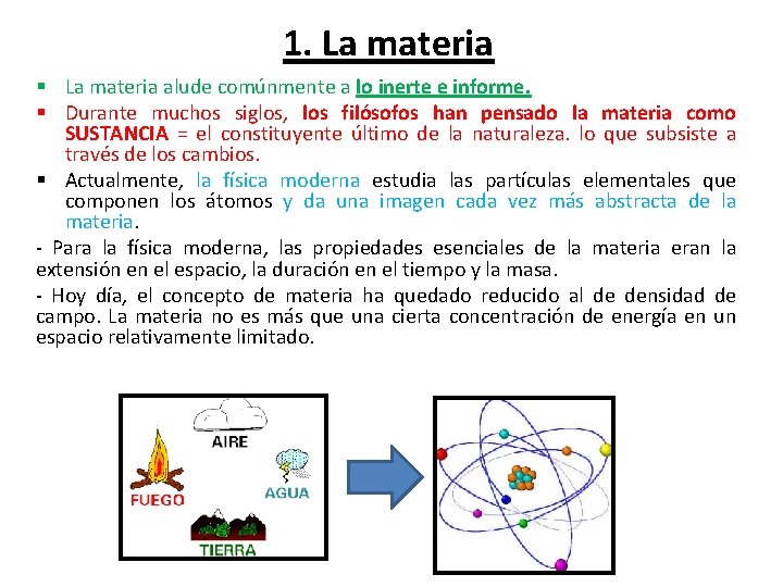 1. La materia § La materia alude comúnmente a lo inerte e informe. §