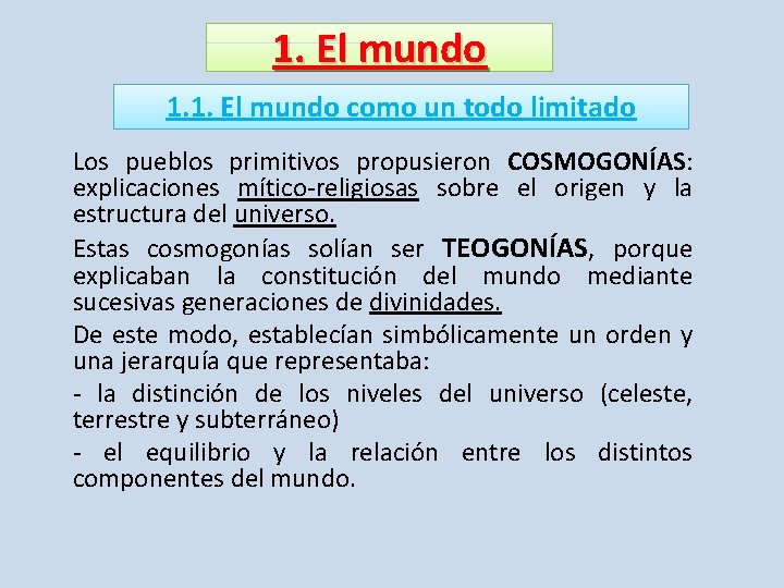 1. El mundo 1. 1. El mundo como un todo limitado Los pueblos primitivos