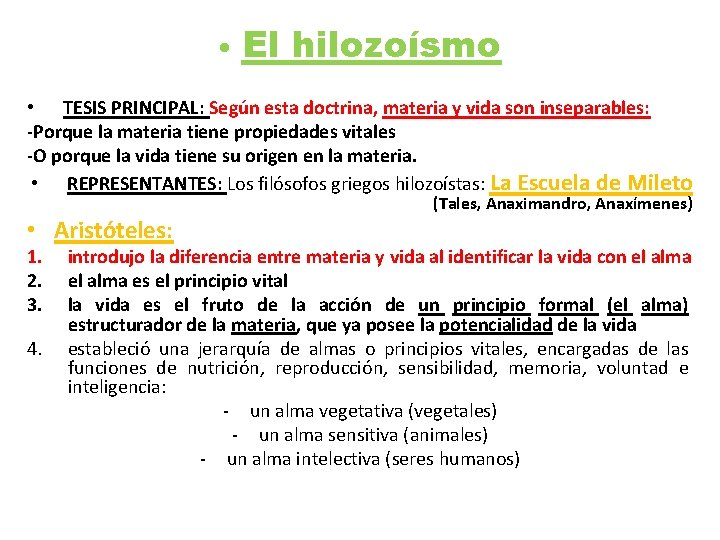  • El hilozoísmo • TESIS PRINCIPAL: Según esta doctrina, materia y vida son