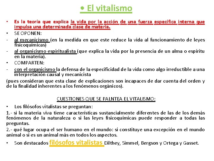  • El vitalismo Es la teoría que explica la vida por la acción